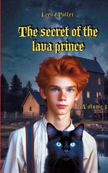 The secret of the lava prince: Volume 1