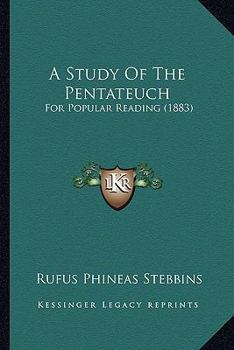 Paperback A Study Of The Pentateuch: For Popular Reading (1883) Book
