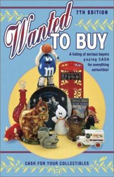 Paperback Wanted to Buy: A Listing of Serious Buyers Paying CASH for Everything Collectible! Book