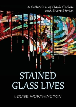 Paperback Stained Glass Lives: A Collection of Flash Fiction Short Stories Book