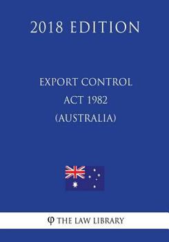 Paperback Export Control Act 1982 (Australia) (2018 Edition) Book