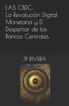 Las CBDC: La Revolución Digital Monetaria y El Despertar de los Bancos Centrales. (Spanish Edition)