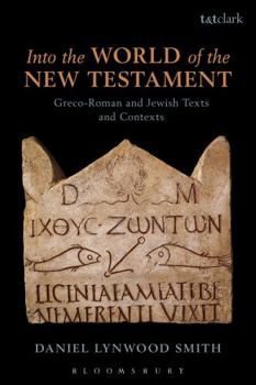 Paperback Into the World of the New Testament: Greco-Roman and Jewish Texts and Contexts Book