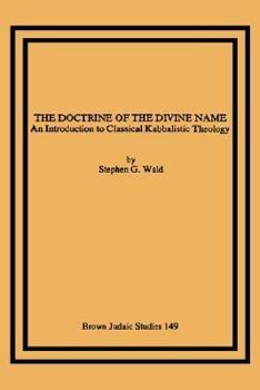 Paperback The Doctrine of the Divine Name: An Introduction to Classical Kabbalistic Theology Book