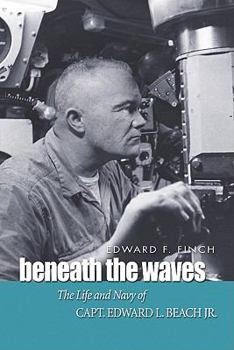 Hardcover Beneath the Waves: The Life and Navy of Capt. Edward L. Beach, Jr. Book