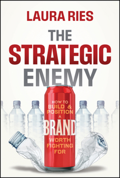 Hardcover The Strategic Enemy: How to Build and Position a Brand Worth Fighting for Book