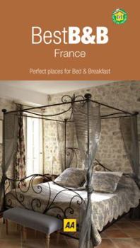 Paperback Best B&B France: 500 Perfect Places for Bed & Breakfast (AA Best series) Book