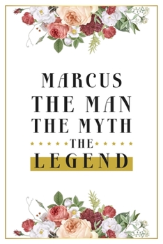 Paperback Marcus The Man The Myth The Legend: Lined Notebook / Journal Gift, 120 Pages, 6x9, Matte Finish, Soft Cover Book