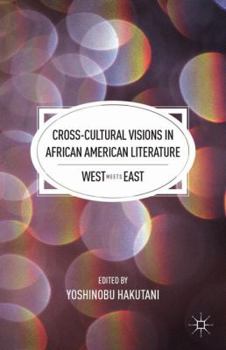 Hardcover Cross-Cultural Visions in African American Literature: West Meets East Book