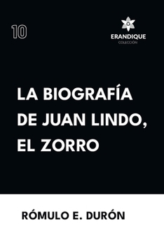 Biografía de Juan Lindo, el Zorro (Spanish Edition)
