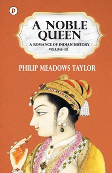 Paperback A Noble Queen a Romance of Indian History Vol III Book