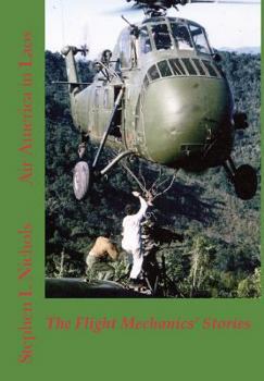 Air America in Laos: The Flight Mechanics' Stories