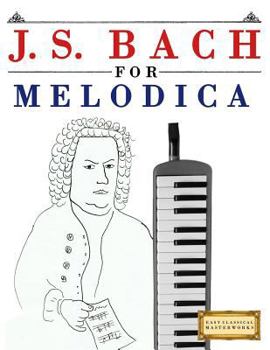 Paperback J. S. Bach for Melodica: 10 Easy Themes for Melodica Beginner Book