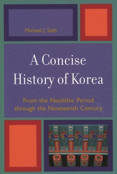 Paperback A Concise History of Korea: From the Neolithic Period through the Nineteenth Century Book