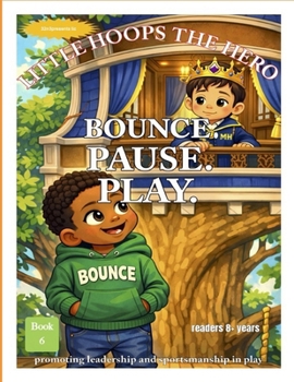 Little Hoops The Hero: Bounce. Pause. Play. (Little Hoops The Hero: The Twins of Montana Heights)