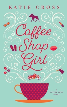 Coffee Shop Girl - Book #1 of the Coffee Shop