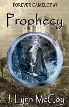Prophecy - Book #1 of the Forever Camelot