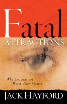 Paperback Fatal Attractions: Why Sex Sins Are Worse Than Others Book