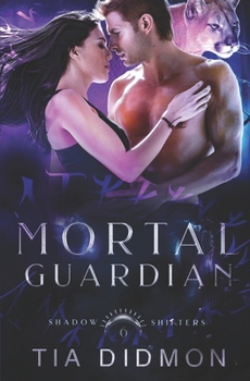 Mortal Guardian: Steamy Shifter Romance - Book #6 of the Shadow Shifter