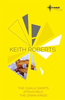 Paperback Keith Roberts SF Gateway Omnibus: The Chalk Giants, Kiteworld, the Grain Kings Book