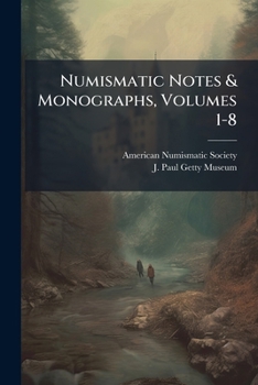 Paperback Numismatic Notes & Monographs, Volumes 1-8 Book