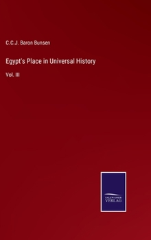 Hardcover Egypt's Place in Universal History: Vol. III Book