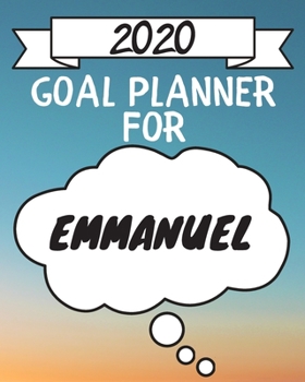 2020 Goal Planner For Emmanuel: 2020 New Year Planner Goal Journal Gift for Emmanuel  / Notebook / Diary / Unique Greeting Card Alternative