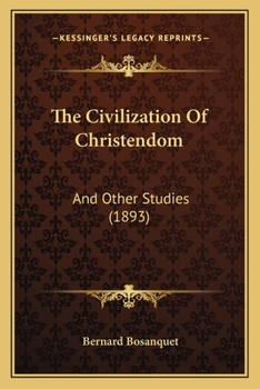 Paperback The Civilization Of Christendom: And Other Studies (1893) Book