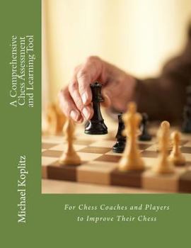 Paperback A Comprehensive Chess Assessment and Learning Tool: For Chess Coaches and Players To Improve Their Chess Book