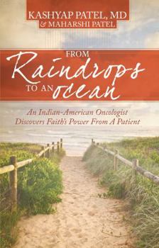 Paperback From Raindrops to an Ocean: An Indian-American Oncologist Discovers Faith's Power from a Patient Book