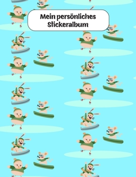 Mein persönliches Stickeralbum: Snowboard  Eislauf Wintersport Tiere Motiv | Din A4 Blanko | 35 Seiten Silikonfreies Papier | Geschenkidee (German Edition)