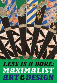 Paperback Less Is a Bore: Maximalist Art & Design Book