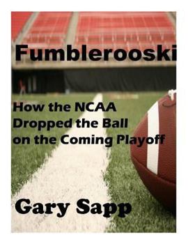 Paperback Fumblerooski: How the NCAA Dropped the ball on the Coming Playoff Book