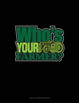 Paperback Who's Your Farmer?: Unruled Composition Book