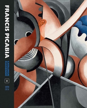 Hardcover Francis Picabia Catalogue Raisonné: Volume I Book