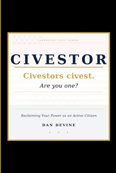 Paperback Civestor: Reclaiming Your Power As An Active Citizen Book