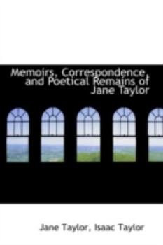 Paperback Memoirs, Correspondence, and Poetical Remains of Jane Taylor Book