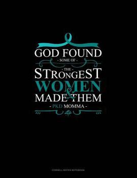 Paperback God Found Some of the Strongest Women and Made Them Pkd Momma: Cornell Notes Notebook Book
