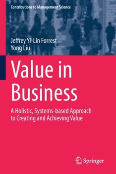 Paperback Value in Business: A Holistic, Systems-Based Approach to Creating and Achieving Value Book