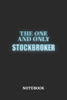 The One And Only Stockbroker Notebook: 6x9 inches - 110 dotgrid pages - Greatest Passionate working Job Journal - Gift, Present Idea