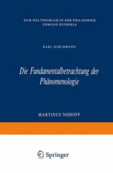 Hardcover Die Fundamentalbetrachtung Der Phc$nomenologie: Zum Weltproblem in Der Philosophie Edmund Husserls [German] Book