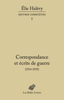 Paperback Correspondance Et Ecrits de Guerre (1914-1919): Oeuvres Completes, Tome I [French] Book