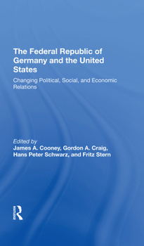 Hardcover The Federal Republic of Germany and the United States: Changing Political, Social, and Economic Relations Book