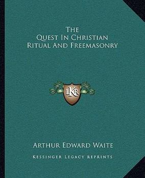 Paperback The Quest In Christian Ritual And Freemasonry Book