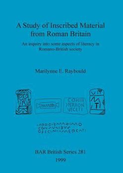 Paperback A Study of Inscribed Material from Roman Britain: An inquiry into some aspects of literacy in Romano-British society Book