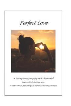 Paperback Perfect Love: A Young Love Story Beyond this World Book