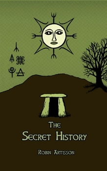 Paperback The Secret History: Cosmos, History, Post-Mortem Transformation Mysteries, And the Dark Spiritual Ecology of Witchcraft Book