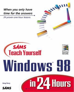 SAMS Teach Yourself Windows 98 in 24 Hours (3rd Edition) - Book  of the Sams Teach Yourself Series