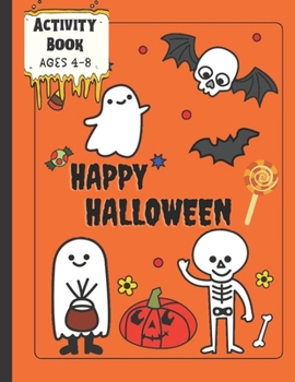 Paperback Activity Book Happy Halloween Ages 4-8: Mazes, Word Search, Dot-to-Dot, and Coloring Pages Book