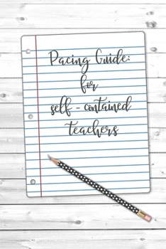 Pacing Guide: For Self-Contained Teachers: Weekly | 6 x 9"  | 110 pages | Matte Cover
